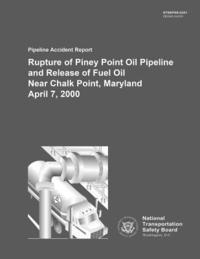 bokomslag Pipeland Accident Report Rupture of Piney Point Oil Pipeline and Relsease of Fuel Oil Near Chalk Point, Maryland April 7, 2000
