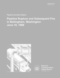 Pipeline Accident Report: Pipeline Rupture and Subsequent Fire in Belligham, Washington June 10, 1999 1