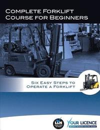 bokomslag Complete Forklift Course for Beginners: Six Easy Steps to Operate a Forklift