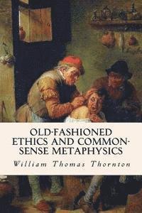 bokomslag Old-Fashioned Ethics and Common-Sense Metaphysics