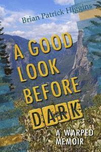 bokomslag A Good Look Before Dark: A Warped Memoir