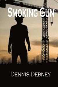 Dennis Debney - Smoking Gun: Book One in the Adam Cartwright Trilogy, Häftad
