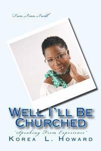 bokomslag Well I'll Be Churched: 'Speaking From Experience'