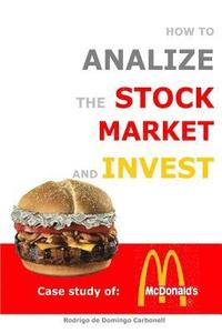 bokomslag How to Analyze the Stock Market and Invest: Case Study of McDonald's