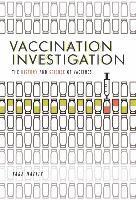 bokomslag Vaccination Investigation: The History and Science of Vaccines