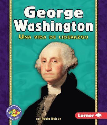 Robin Nelson - George Washington: Una Vida de Liderazgo, Häftad