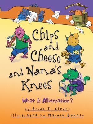 Chips and Cheese and Nana's Knees: What Is Alliteration? 1