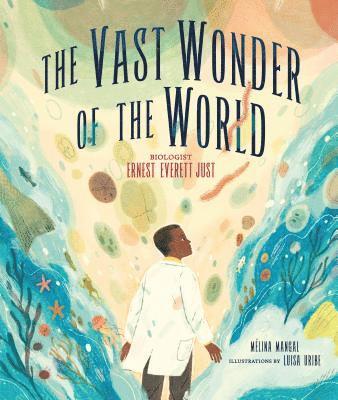 bokomslag The Vast Wonder of the World: Biologist Ernest Everett Just