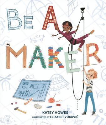 Katey Howes - Be a Maker, Inbunden