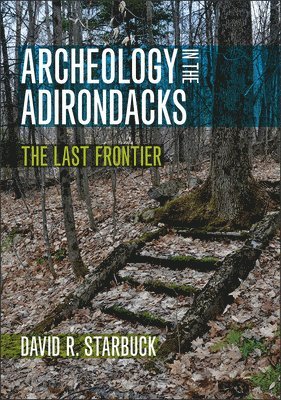 David R. Starbuck, David R Starbuck - Archeology in the Adirondacks, Häftad