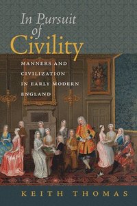 bokomslag In Pursuit of Civility - Manners and Civilization in Early Modern England