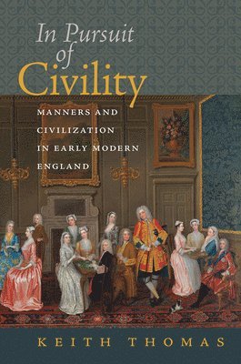 bokomslag In Pursuit of Civility - Manners and Civilization in Early Modern England