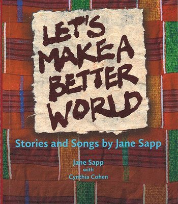 bokomslag Let`s Make a Better World - Stories and Songs by Jane Sapp