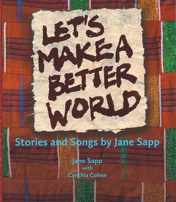 bokomslag Let`s Make a Better World  Stories and Songs by Jane Sapp