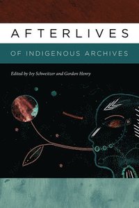 bokomslag Afterlives of Indigenous Archives