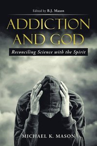 bokomslag Addiction and God