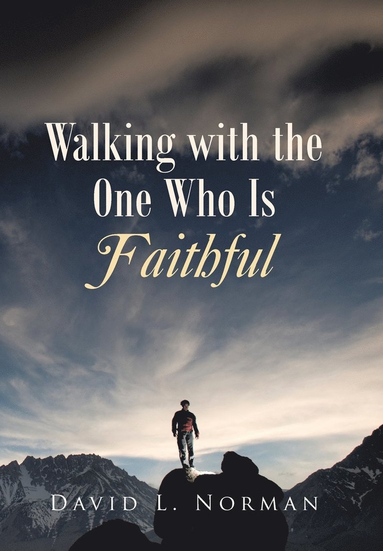 David L Norman, David L. Norman - Walking with the One Who Is Faithful, Inbunden