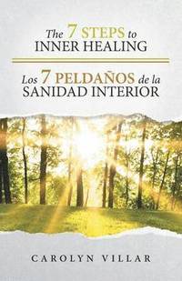 bokomslag The 7 Steps to Inner Healing - Los 7 Peldaos de la Sanidad Interior