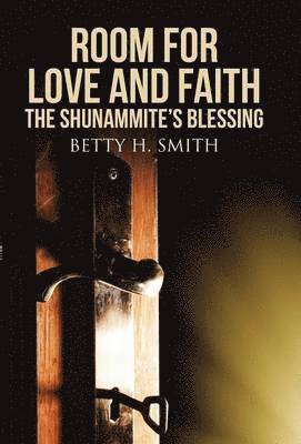 Betty H Smith, Betty H. Smith - Room for Love and Faith, Inbunden