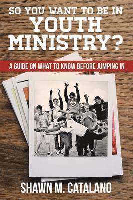 So You Want to be in Youth Ministry? 1