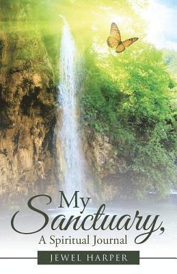 My Sanctuary, A Spiritual Journal 1