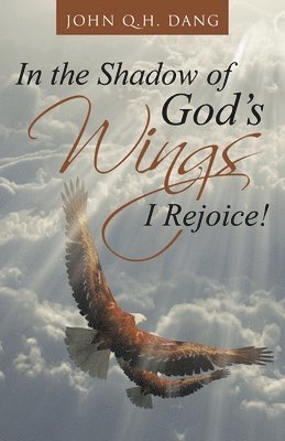 In the Shadow of God's Wings I Rejoice! 1