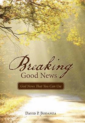 David P Bodanza, David P. Bodanza - Breaking Good News, Inbunden