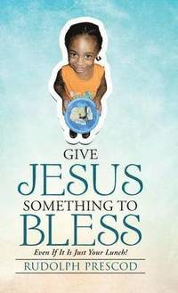bokomslag Give Jesus Something to Bless