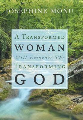 bokomslag A Transformed Woman Will Embrace the Transforming God