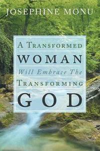 bokomslag A Transformed Woman Will Embrace the Transforming God