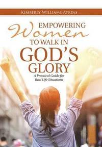 bokomslag Empowering Women To Walk In God's Glory