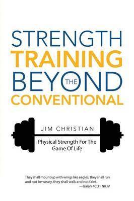 Jim Christian - Strength Training Beyond The Conventional, Häftad