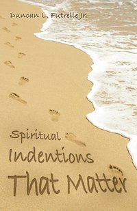 bokomslag Spiritual Indentions That Matter