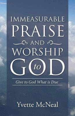 Immeasurable Praise and Worship to God 1
