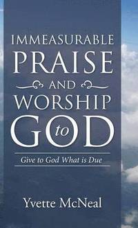 bokomslag Immeasurable Praise and Worship to God