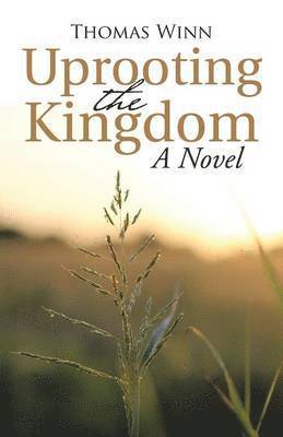 Uprooting the Kingdom 1