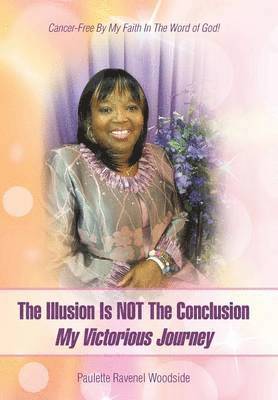 The Illusion Is NOT The Conclusion - My Victorious Journey 1