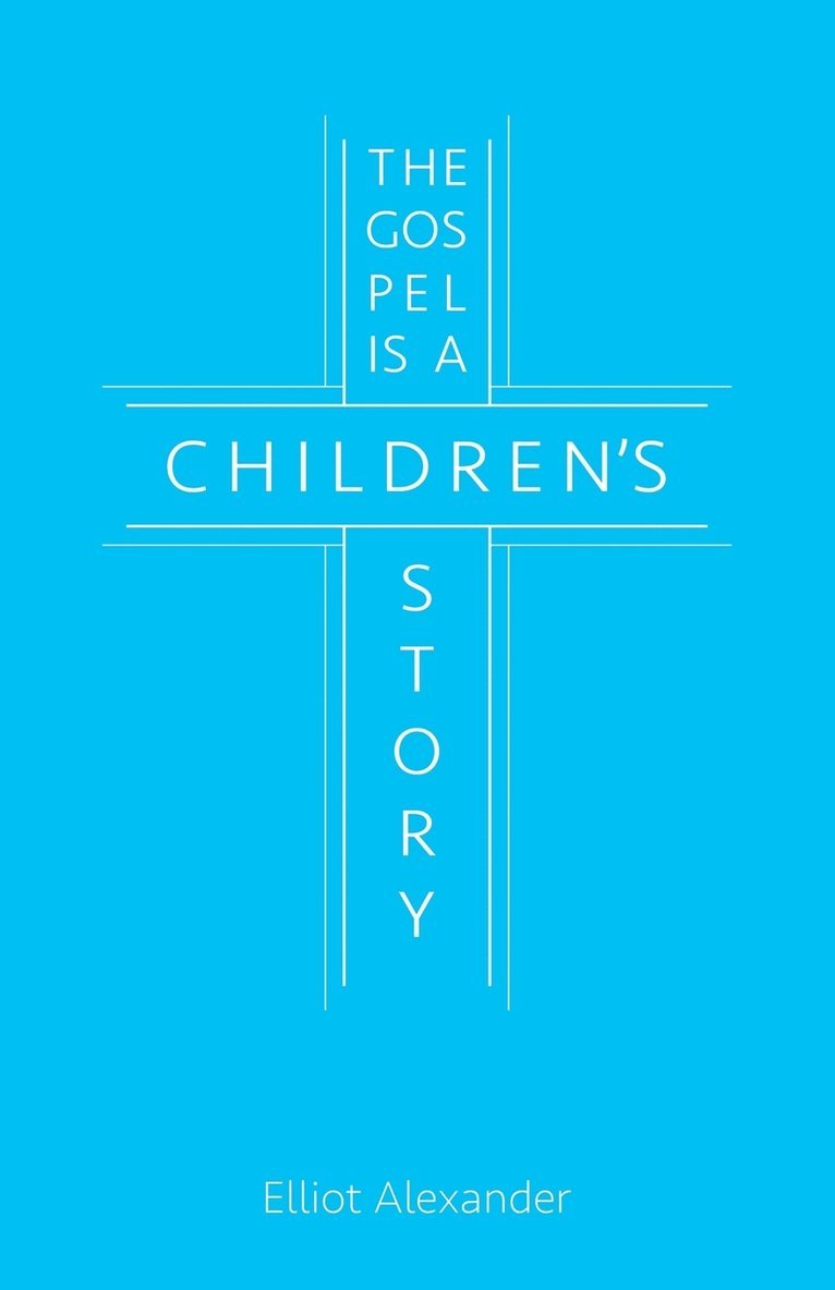 The Gospel is a Children's Story 1