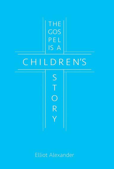 bokomslag Gospel is a Children's Story