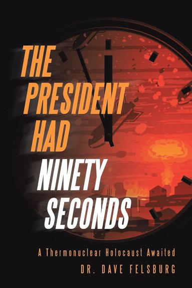 bokomslag The President Had Ninety Seconds