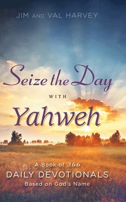 Jim Harvey, Val Harvey - Seize the Day with Yahweh, Inbunden