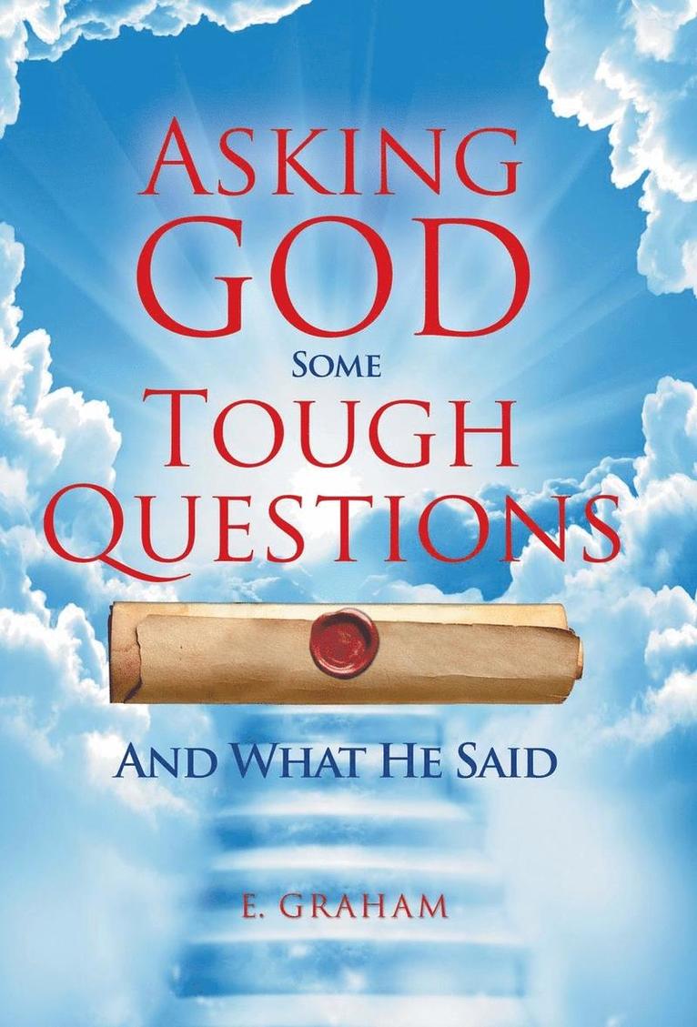 E Graham, E. Graham - Asking God Some Tough Questions, Inbunden