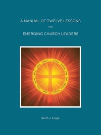 bokomslag A Manual of Twelve Lessons for Emerging Church Leaders