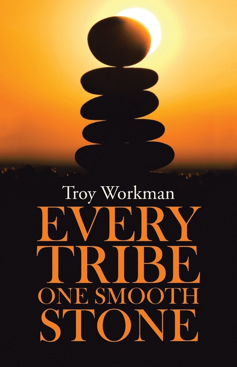 Troy Workman - Every Tribe---One Smooth Stone, Häftad