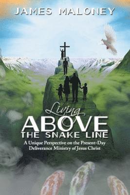 James Maloney - Living above the Snake Line, Häftad