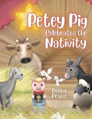 Petey Pig Celebrates the Nativity 1