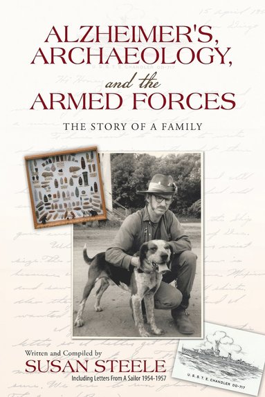 Susan Steele - Alzheimer's, Archaeology, and the Armed Forces, Häftad