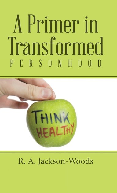 bokomslag A Primer in Transformed Personhood