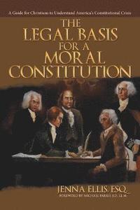 bokomslag The Legal Basis for a Moral Constitution