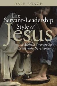 bokomslag The Servant-Leadership Style of Jesus